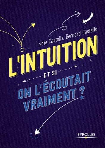 L'intuition. Et si on l'écoutait vraiment ?